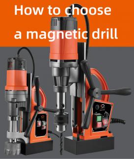 How to choose a magnetic drill